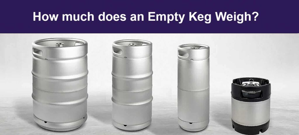 How much does an Empty Keg Weigh?
