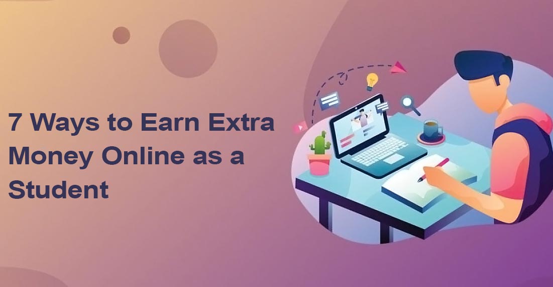 7 Ways to Earn Extra Money Online as a Student