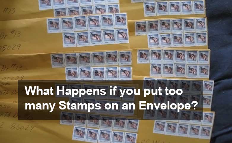 What Happens if you Put too many Stamps on an Envelope?