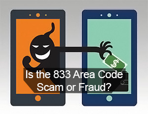 What Is the 833 Area Code Scam or Fraud?