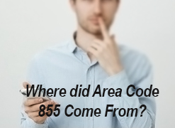 Where did Area Code 855 Come From?