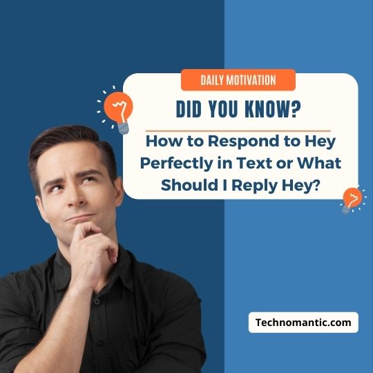 How to Respond to Hey?