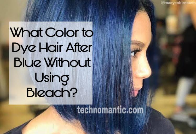 Color to Dye Hair After Blue Without Using Bleach