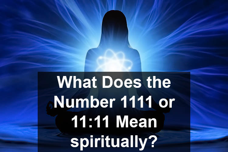 What does the number1111 or 11:11 mean spiritually?