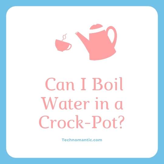  Can I boil water in a Crock-Pot?