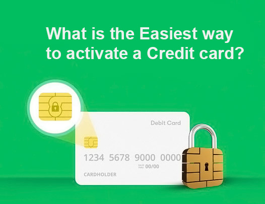 What is the Easiest way to activate a Credit card?