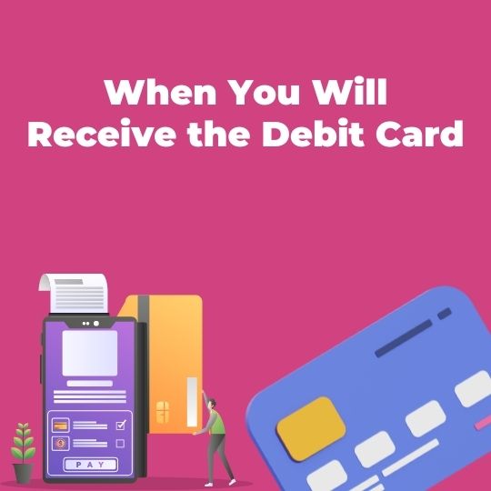 When You Will Receive the Card