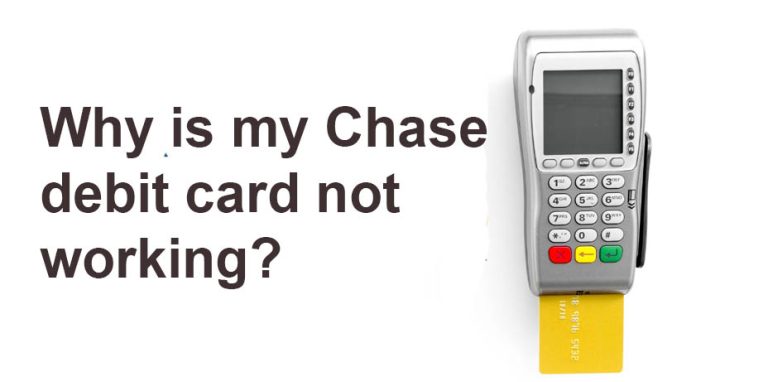 Why is my Chase debit card not working?