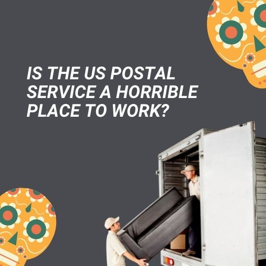 Is the US Postal Service a horrible place to work?