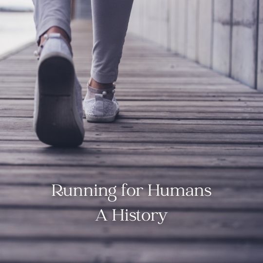 Running for Humans: A History