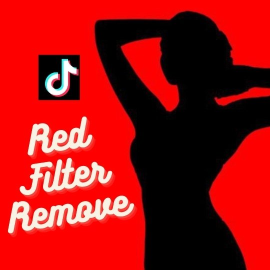 Remove Red Filter from TikTok