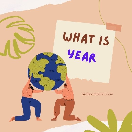 What is "year" and What year is it