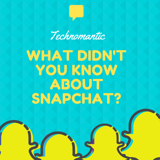 What didn't you know about Snapchat?