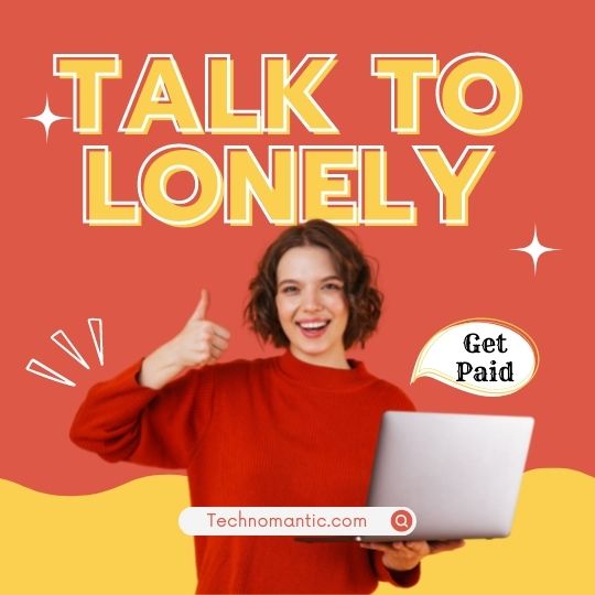 get paid talk to lonely men