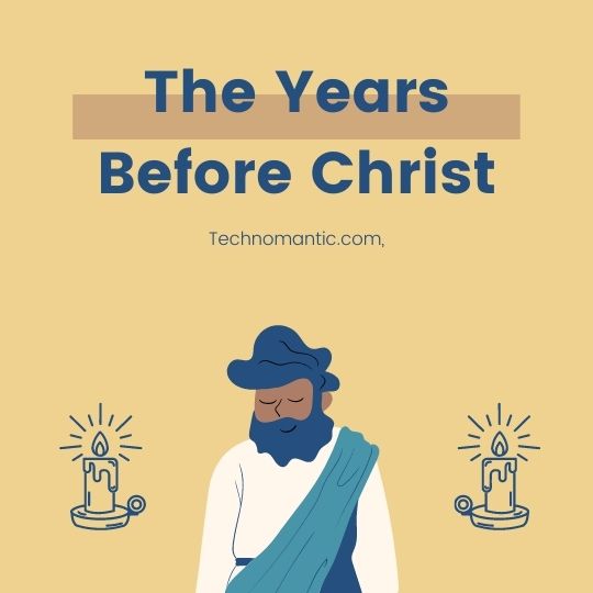 The years "before Christ."
