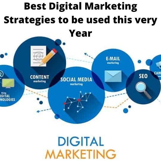 Best Digital Marketing Strategies To Be Used This Very Year
