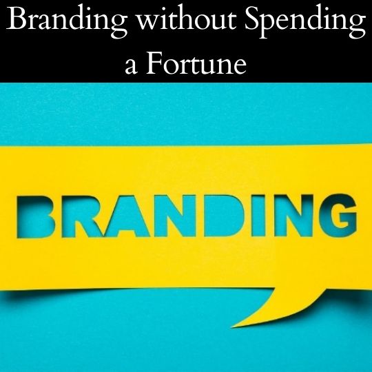 Branding without spending a fortune