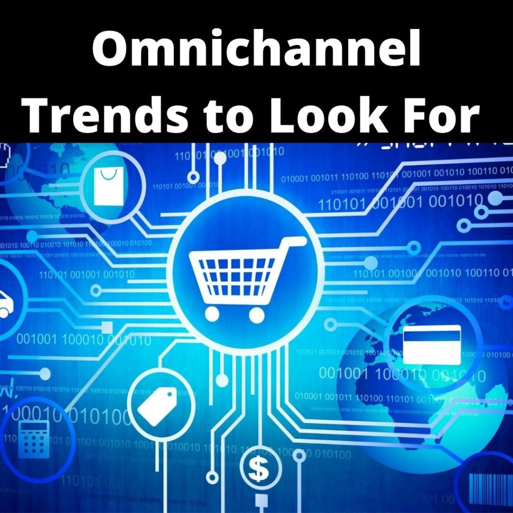 Omnichannel Trends to Look For 