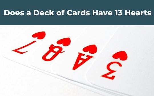 Does a Deck of Cards Have 13 Hearts