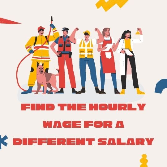 Find the Hourly wage for a different Salary