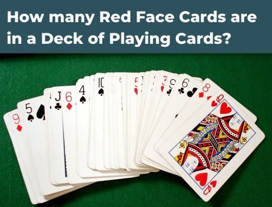 How many Red Face Cards are in a Deck of Playing Cards?