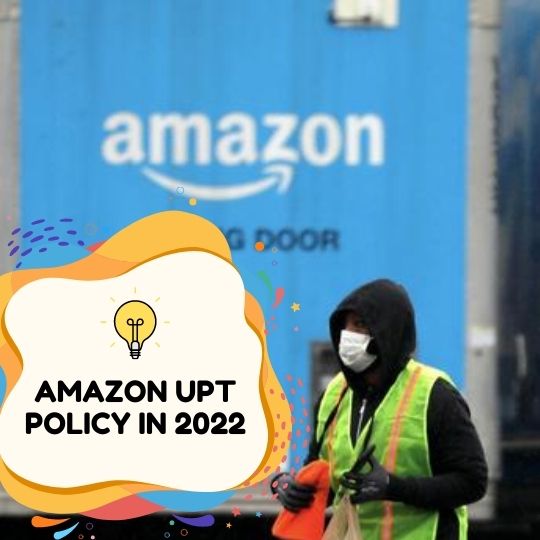 Amazon UPT Policy In 2022