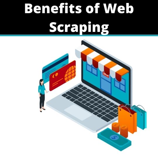 Benefits of Web Scraping