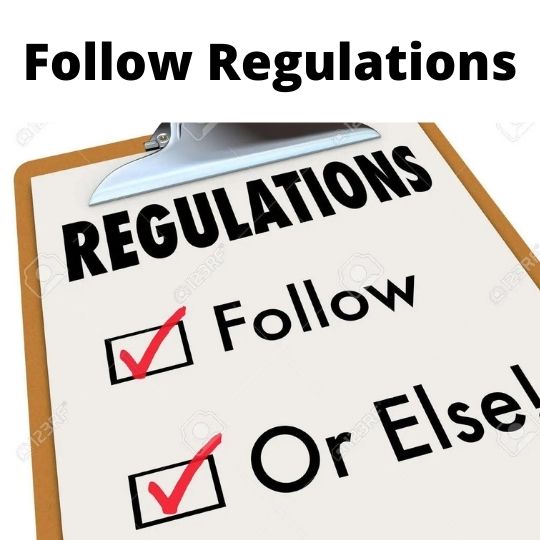 Follow Regulations