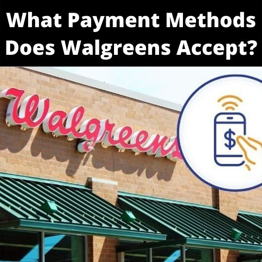 What Payment Methods Does Walgreens Accept?