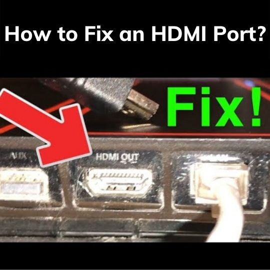 How to Fix an HDMI Port?