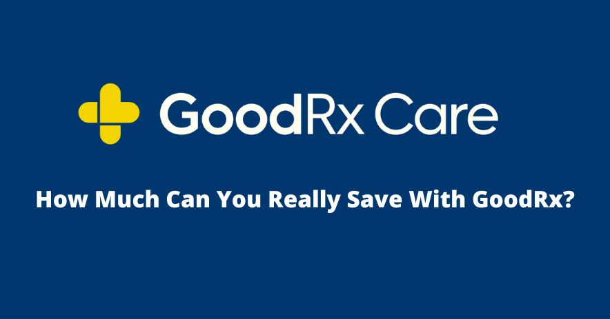 How Much Can You Really Save With GoodRx?
