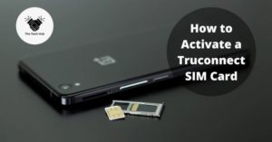 How do I Activate my TruConnect Sim Card? Explained