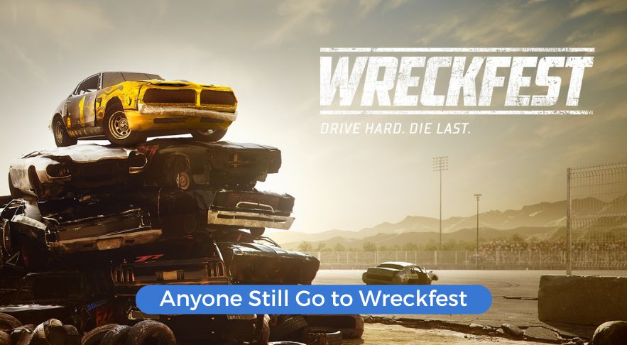 anyone still go to Wreckfest