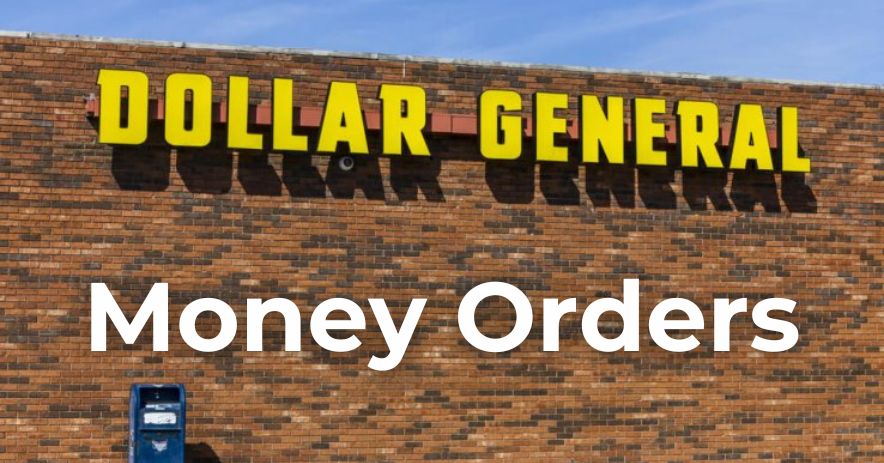 Do Dollar General Do Money Orders In 2022?