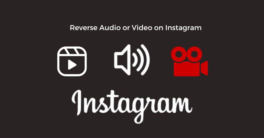 reverse audio or video on Instagram