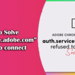 “Auth.service.adobe.com Refused to connect” Error
