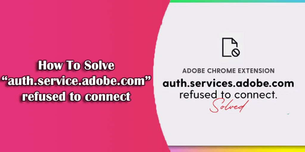 “Auth.service.adobe.com Refused to connect” Error