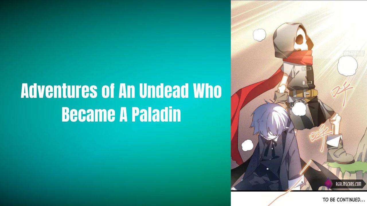 Adventures of An Undead Who Became A Paladin