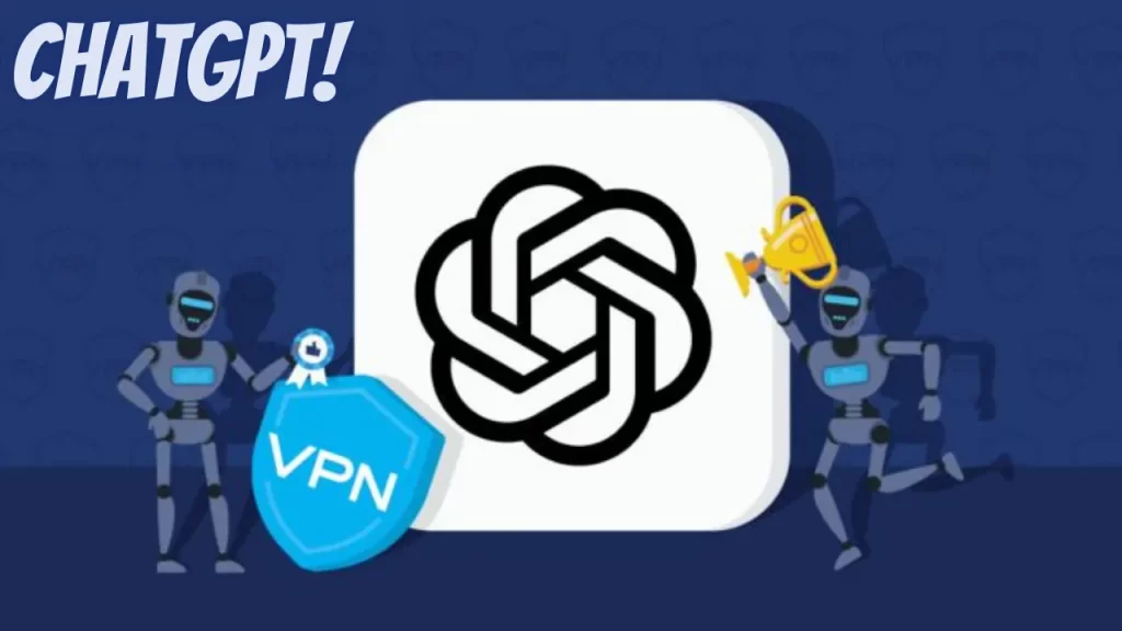 How to Use a VPN to get ChatGPT Unblocked