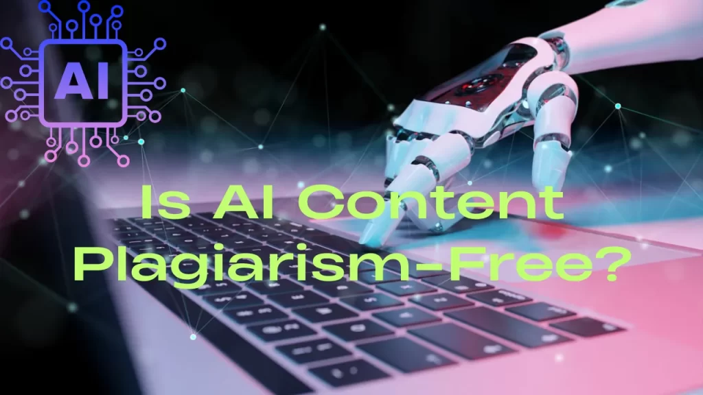 Is AI Content Plagiarism-Free?