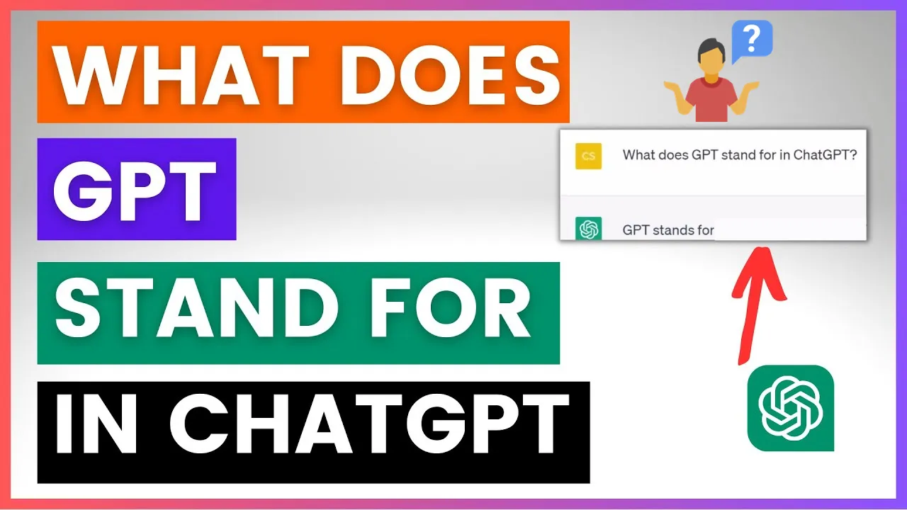 What Does GPT Stand For in ChatGPT: A Complete Guide