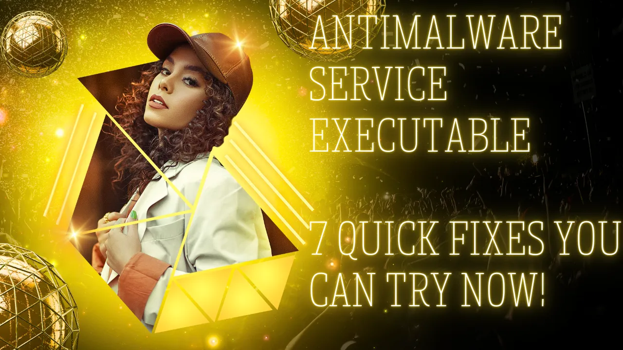 Antimalware Service Executable: 7 Quick Fixes You Can Try Now!