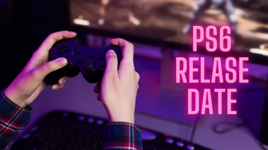 How Can You Predict the PS6 Release Date? Any Guesses!