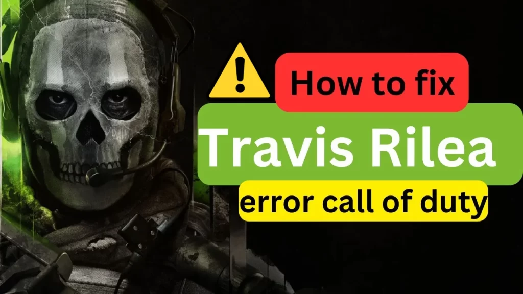 Modern Warfare 2 Travis-Rilea Error: 6 Quick Fixes To Try Now!