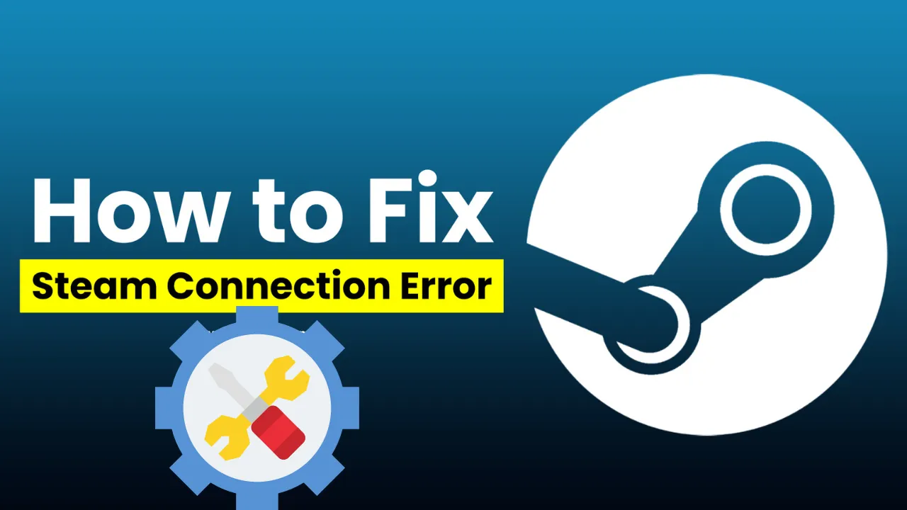 No Connection Error in Steam: 10 Simple Solutions To Try Now!