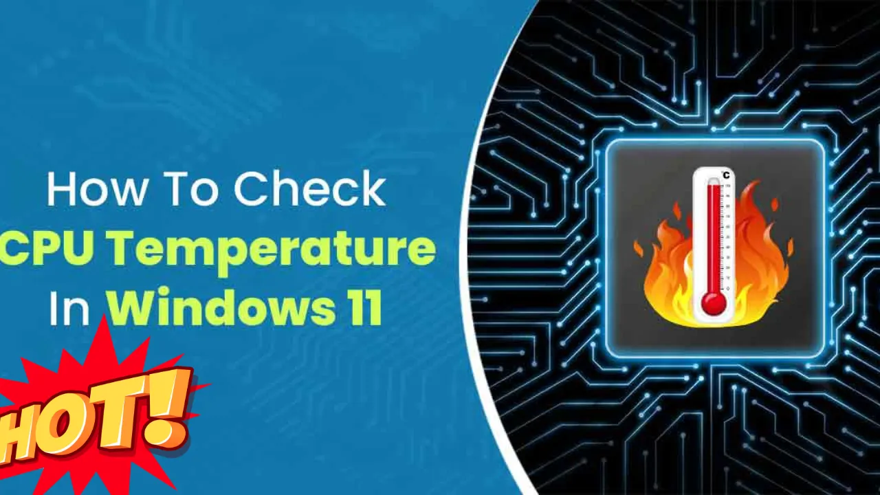 Check CPU Temperature In Windows 11: 6 Easy Ways Explained