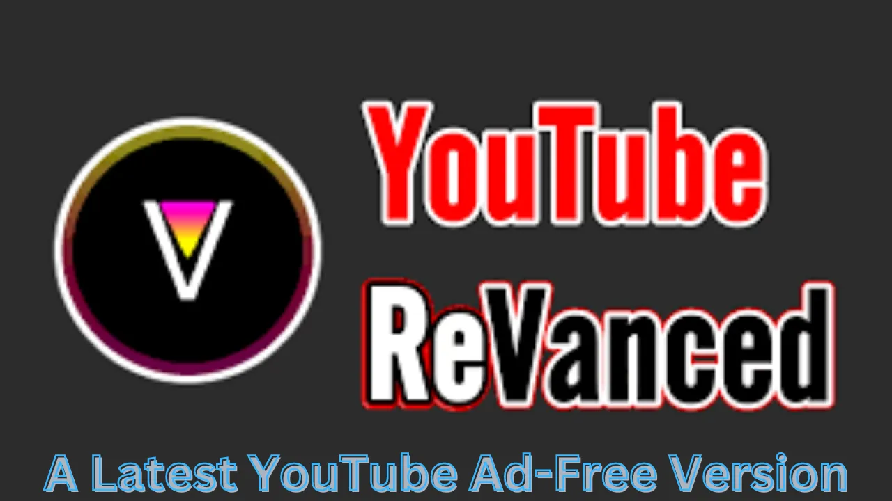 YouTube Revanced A Latest YouTube Ad-Free Version