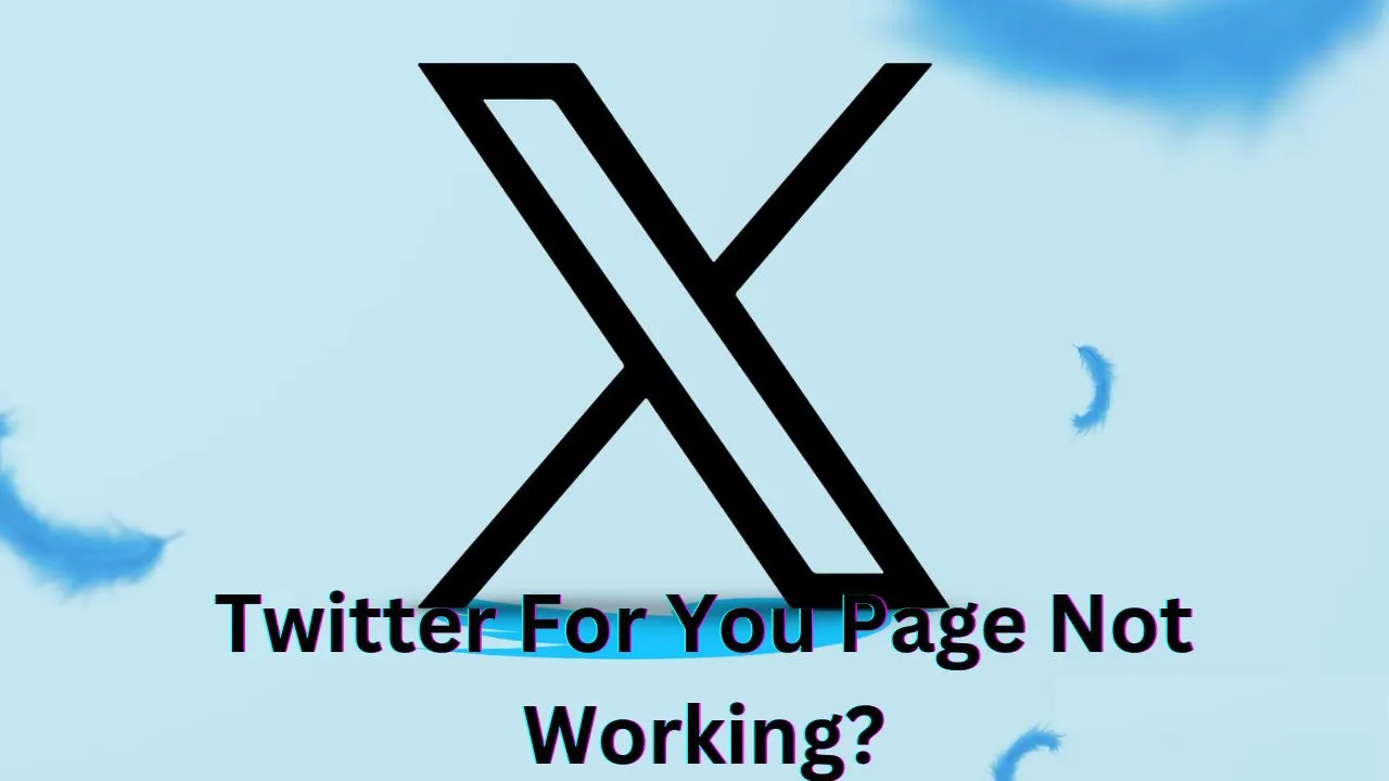 Twitter For You Page Not Working?